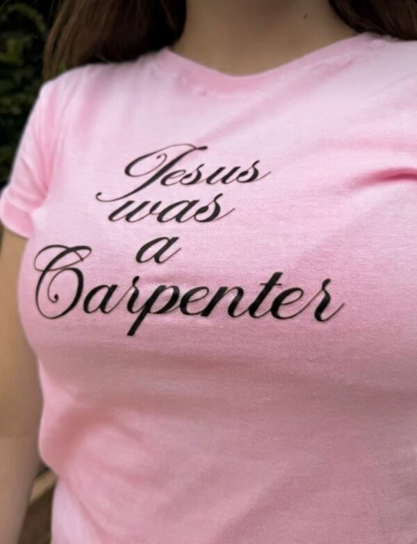 Baby tee, Jesus was a carpenter